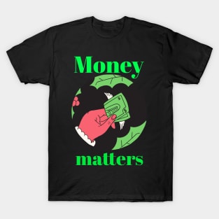 Money matters T-Shirt